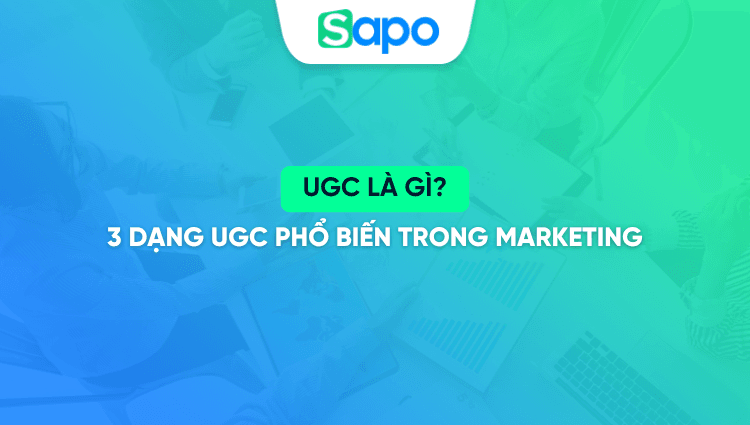 UGC là gì? 3 Dạng UGC phổ biến trong Marketing