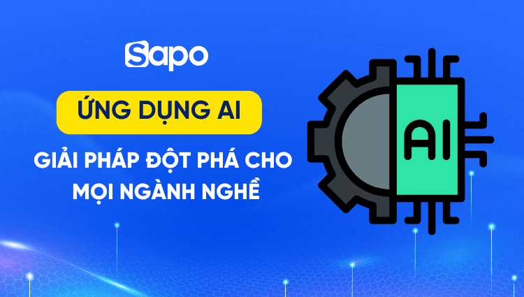 Ứng dụng AI: Giải pháp tối ưu cho mọi ngành nghề