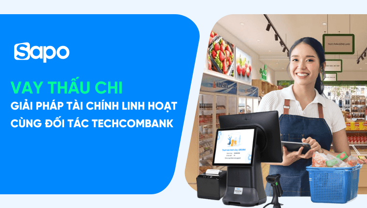 Vay Thấu Chi – Giải Pháp Tài Chính Linh Hoạt cùng Sapo & Techcombank