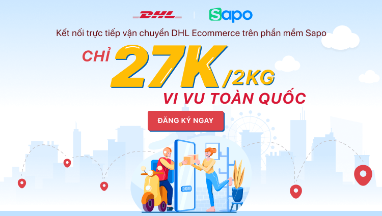 Kết nối trực tiếp Vận chuyển DHL Ecommerce trên phần mềm Sapo - Chỉ 27k/2kg vi vu toàn quốc