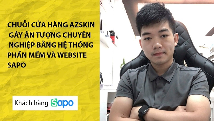 Chuỗi cửa hàng Azskin gây ấn tượng chuyên nghiệp bằng hệ thống phần mềm và website Sapo