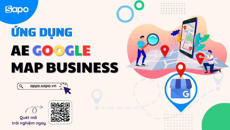 Ứng dụng Ae Google Map Business - Gắn kết khách hàng với doanh nghiệp của bạn trên Google Maps