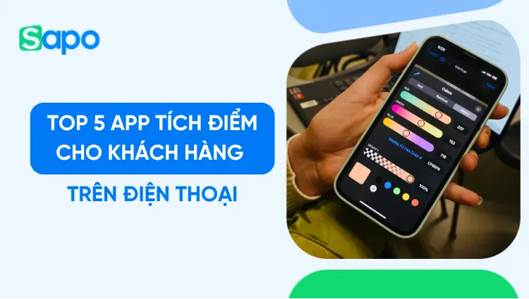 Top 5 app tích điểm cho khách hàng trên điện thoại