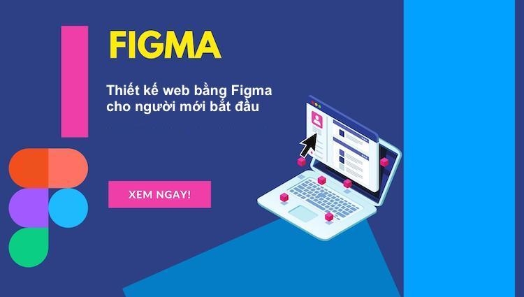 Figma là gì? Cách thiết kế web bằng Figma cho người mới bắt đầu