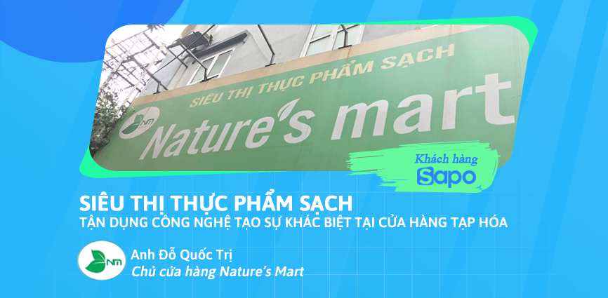 Nature’s Mart - Tận dụng công nghệ tạo sự khác biệt tại cửa hàng tạp hóa