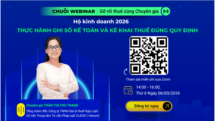 Webinar: "Hộ kinh doanh 2026: Thực hành ghi sổ kế toán và kê khai thuế đúng quy định"
