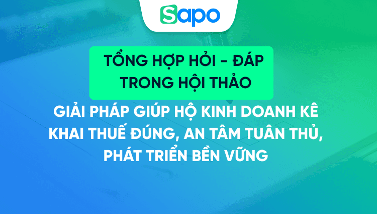 Tổng hợp câu hỏi & trả lời trong hội thảo 12/3/2026 “Giải pháp giúp hộ kinh doanh kê khai thuế đúng, an tâm tuân thủ, phát triển bền vững”
