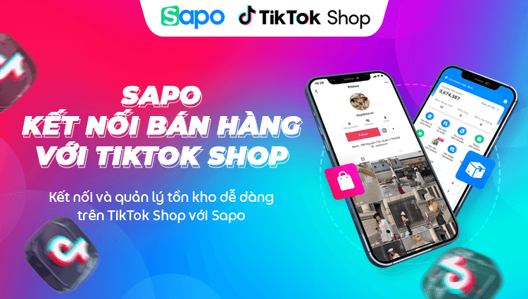Sapo kết nối Tiktok Shop giúp nhà bán hàng tăng đơn hiệu quả