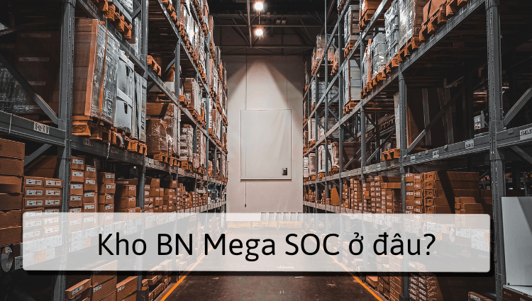 Kho BN Mega SOC Shopee ở đâu? Đơn hàng đến kho thì bao lâu nhận được?