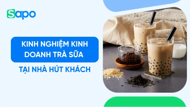Kinh nghiệm kinh doanh trà sữa tại nhà hút khách