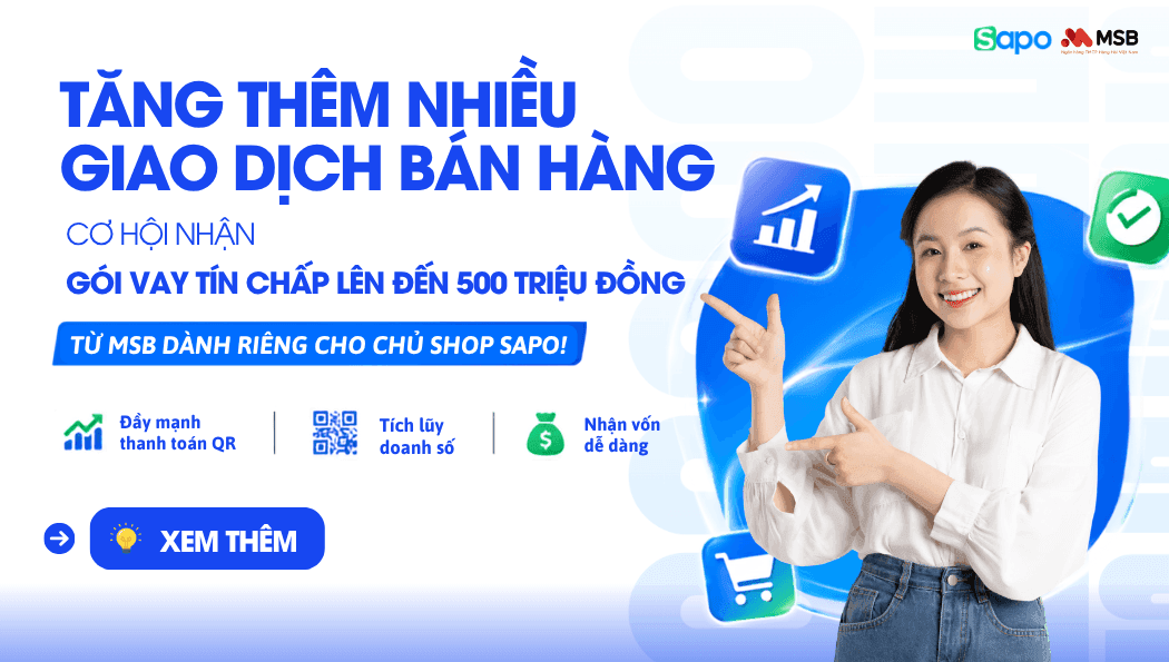 Cơ Hội Nhận Gói Vay Tín Chấp Lên Đến 500 Triệu Từ MSB Dành Riêng Cho Chủ Shop Sapo!
