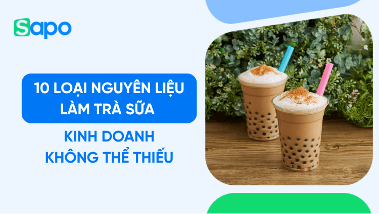 10 Loại nguyên liệu làm trà sữa kinh doanh không thể thiếu
