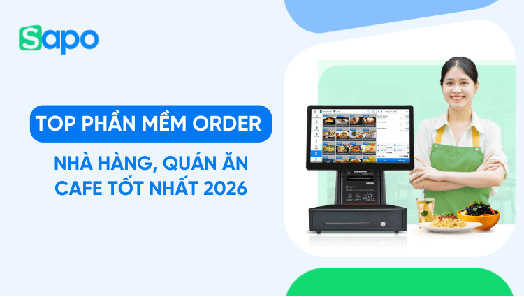 Top 5 phần mềm order nhà hàng, quán ăn cafe tốt nhất 2026