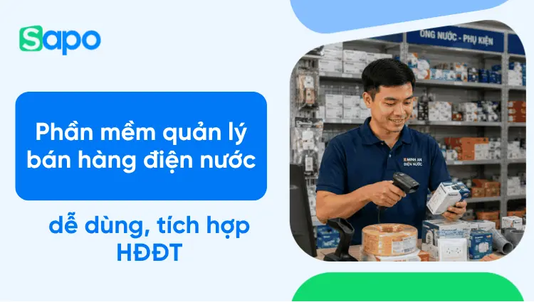 Phần mềm quản lý bán hàng điện nước dễ dùng, tích hợp hóa đơn điện tử