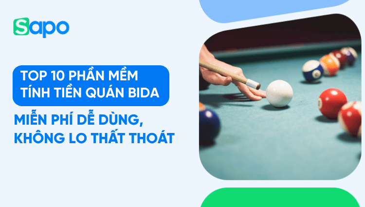 Top 10 phần mềm tính tiền quán bida miễn phí dễ dùng, không lo thất thoát