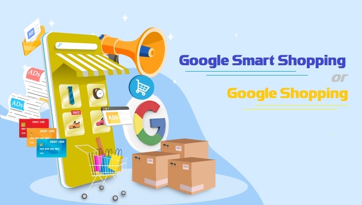 So sánh chi tiết Google Smart Shopping và Google Shopping