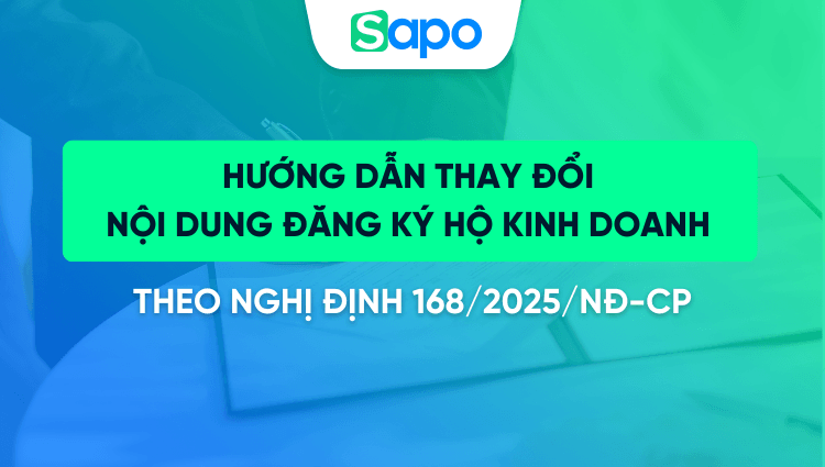 Hướng dẫn thay đổi nội dung đăng ký hộ kinh doanh theo Nghị định 168/2025/NĐ-CP