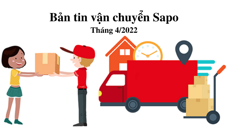 Bản tin vận chuyển Sapo tháng 4/2022