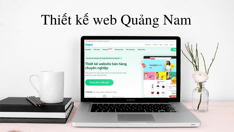 Thiết kế web Quảng Nam chuyên nghiệp với Sapo Web