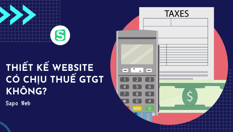 [Hỏi đáp]Thiết kế website có chịu thuế GTGT không?