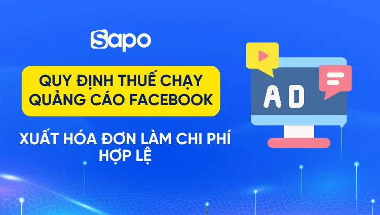 Quy định thuế chạy quảng cáo Facebook: Hướng dẫn kê khai và hạch toán chi phí chi tiết nhất