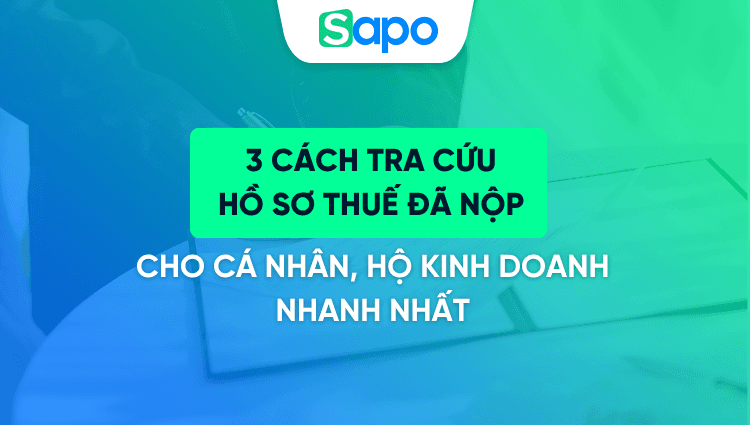 3 Cách tra cứu hồ sơ thuế đã nộp cho cá nhân, hộ kinh doanh nhanh nhất