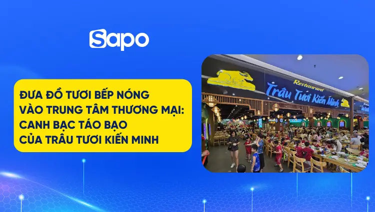 Đưa đồ tươi bếp nóng vào trung tâm thương mại: Canh bạc táo bạo của Trâu Tươi Kiến Minh