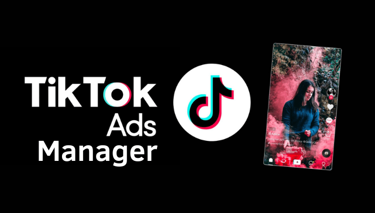 Tìm hiểu trình quản lý quảng cáo TikTok từ A-Z