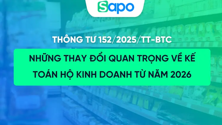 Thông tư 152/2025/TT-BTC: Những thay đổi quan trọng về kế toán Hộ kinh doanh từ năm 2026