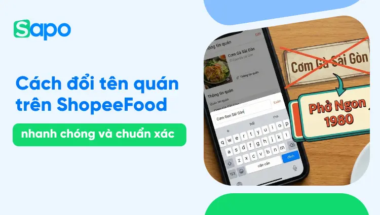 Cách đổi tên quán trên ShopeeFood nhanh chóng và chuẩn xác