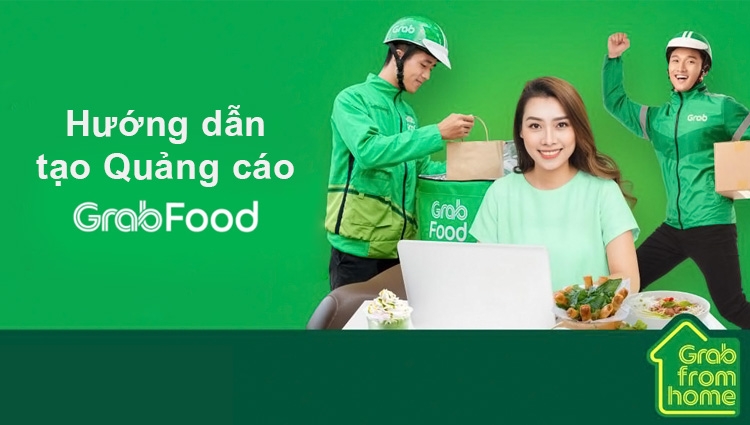 Hướng dẫn cách tạo quảng cáo Grab Food trên ứng dụng Grab Merchant cho đối tác nhà hàng, quán cafe