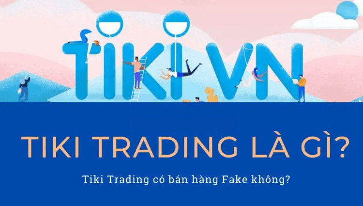 Tiki Trading là gì? Tất tần tật kiến thức liên quan đến Tiki Trading